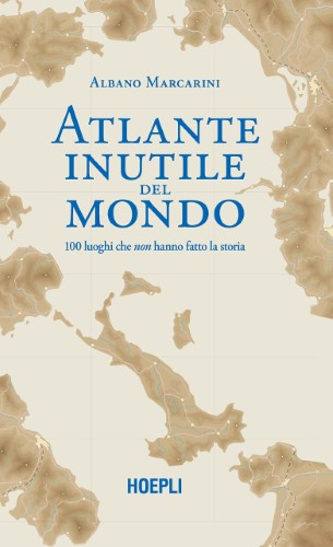 Albano Marcarini - Atlante inutile del mondo (2021)