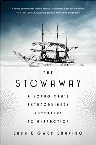 Book Review: The Stowaway: A Young Man’s Extraordinary Adventure to Antarctica by Laurie Gwen Shapiro