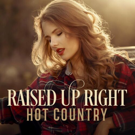VA - Raised up Right - Hot Country (2022)