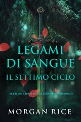 Morgan Rice – Legami di Sangue. Il Settimo Ciclo (2025)