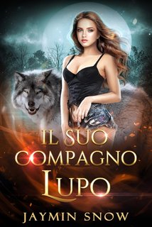 Jaymin Snow - La serie del rifiuto Vol. 2. La Lupa dal Destino Infranto (2024)
