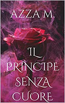 Azza M. - Il principe senza cuore (2022)