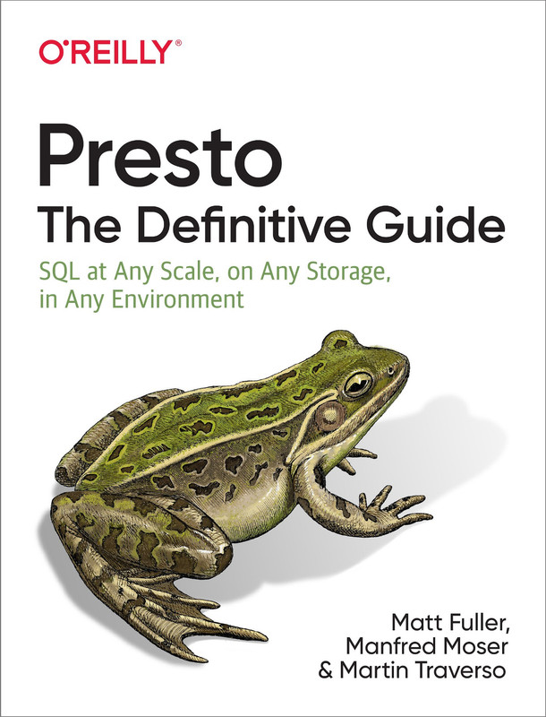 Presto The Definitive Guide SQL at Any Scale, On Any Storage, In Any Environment