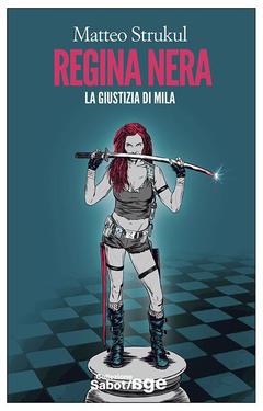Matteo Strukul – Regina nera. La giustizia di Mila (2013)