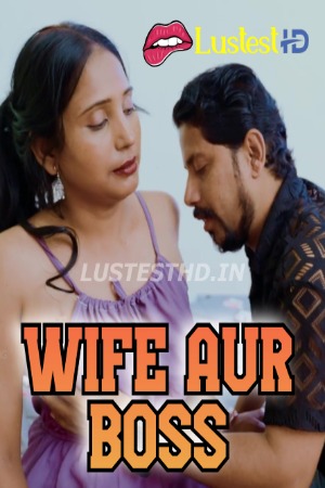 Wife Aur Boss (2024) Hindi Uncut Short Films | 1080p | 720p | 480p | WEB-DL | Download | Watch Online