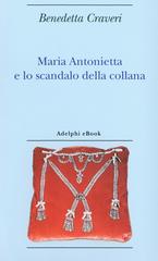 Benedetta Craveri – Maria Antonietta e lo scandalo della collana (2026)