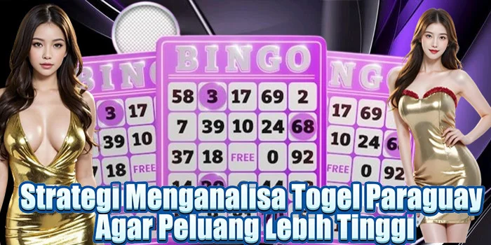 Strategi Menganalisa Togel Paraguay Agar Peluang Lebih Tinggi