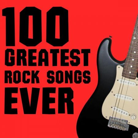 VA - 100 Greatest Rock Songs Ever (2023) Flac