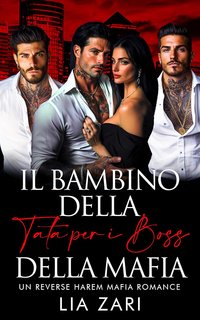 Lia Zari -  I Don Mafiosi Possessivi. Il Bambino della Tata per i Boss della Mafia (2024)