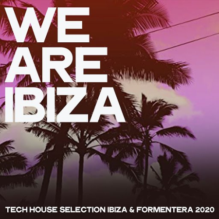 VA - We Are Ibiza 2020 (Tech House Selection Ibiza & Formentera 2020)