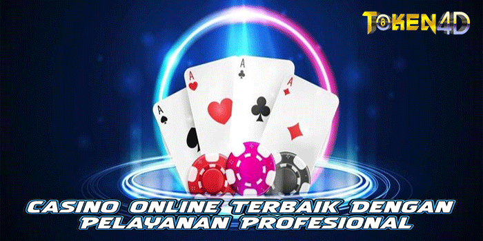TOKEN4D – Casino Online Terbaik Dengan Pelayanan Profesional