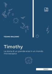 Tiziano Balzano – Timothy. La storia di un grande eroe in un mondo microscopico (2026)