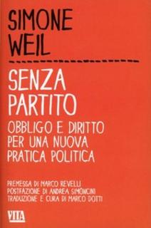 Simone Weil - Senza partito. Obbligo e diritto per una nuova pratica politica (2013)