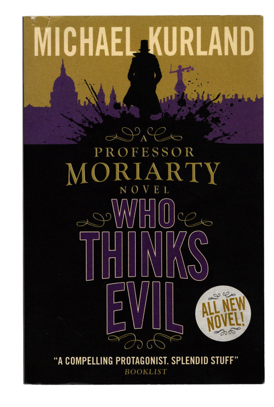 Titan,　Professor　Moriarty　WHO　PAPERBACK　THINKS　SIGNED　Michael　TRADE　EVIL:　EDITION　FIRST　A　Novel　London:　by　2014.　Kurland.　BY　AUTHOR.　March
