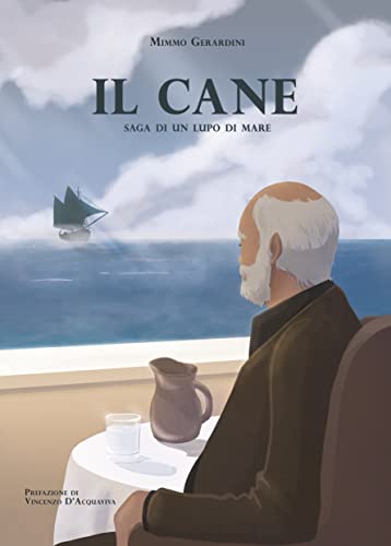 Mimmo Gerardini - Il Cane. Saga di un lupo di mare (2022)