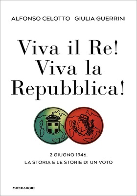 Alfonso Celotto, Giulia Guerrini - Viva il Re! Viva la Repubblica! (2026)