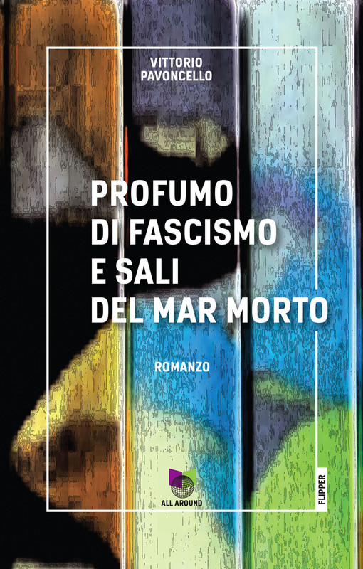 Vittorio Pavoncello – Profumo di fascismo e sali del Mar Morto (2021)
