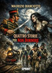 Maurizio Bianciotto – Quattro storie per non dormire (2026)