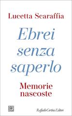 Lucetta Scaraffia – Ebrei senza saperlo (2026)