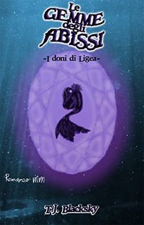 T.J. Blacksky - Le gemme degli abissi. I doni di Ligea (2022)