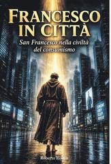 Roberto Rostin – Francesco in città (2026)