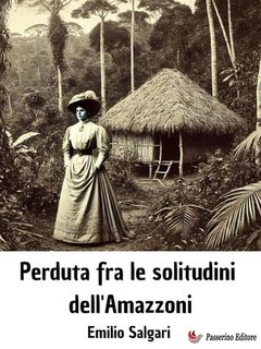 Emilio Salgari - Perduta fra le solitudini dell'Amazzoni (2024)
