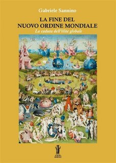 Gabriele Sannino - La fine del Nuovo Ordine Mondiale. La caduta dell'élite globale (2021)