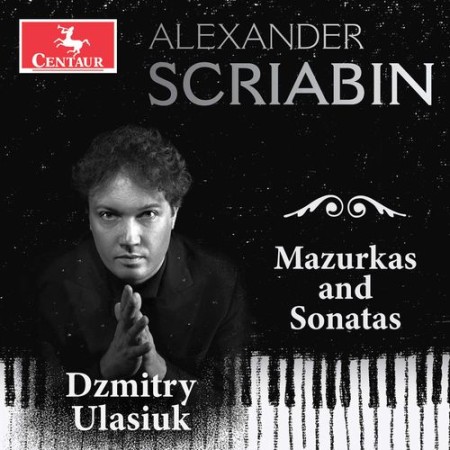 Dzmitry Ulasiuk   Scriabin: Mazurkas & Sonatas (2022)