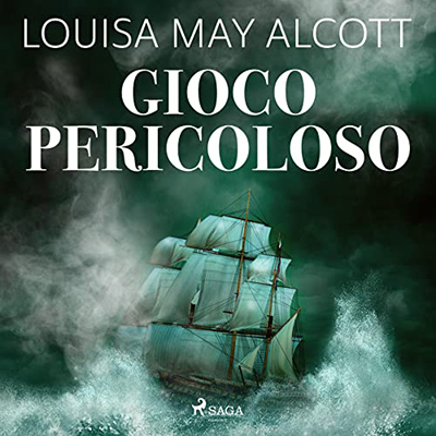 Louisa May Alcott - Gioco pericoloso (2022) (mp3 - 128 kbps)