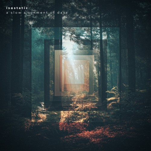 Isostatic - A Slow Alignment Of Days (2026)