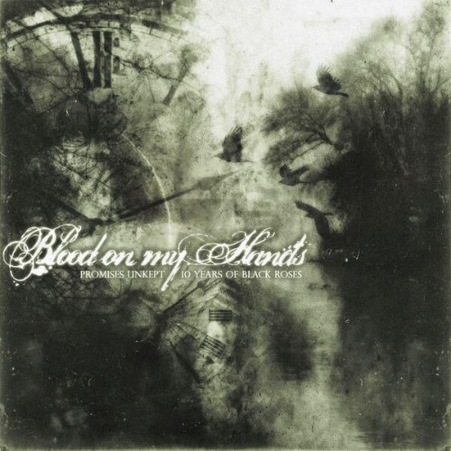 Blood On My Hands - Promises Unkept / 10 Years Of Black Roses (2026)