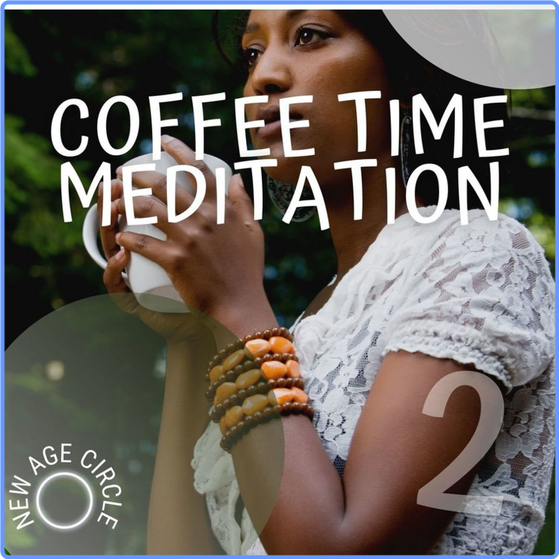 New Age Circle - Coffee Time Meditation Vol 2 (Album, New Age One Records, 2021) mp3 320 Kbps