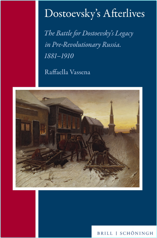 Dostoevsky’s Afterlives The Battle For Dostoevsky’s Legacy In Pre Revolutionary Russia 18811910 (Raffaella Vassena)