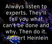 always-listen-to-experts-they-ll-tell-you-what-can-t-be-done-and