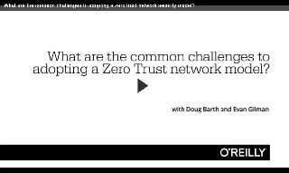 What are the common challenges to adopting a zero trust network security model?