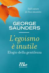 George Saunders – L’egoismo è inutile (2014)