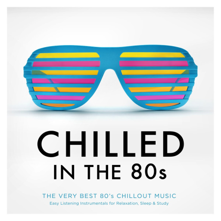 VA - Chilled In The 80s - The Very Best 80's Chillout Music (2017)