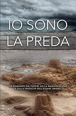 Anna Pia Fantoni - Io sono la preda (2019)