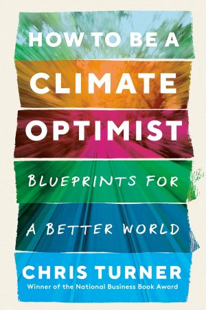 How to Be a Climate Optimist: Blueprints for a Better World