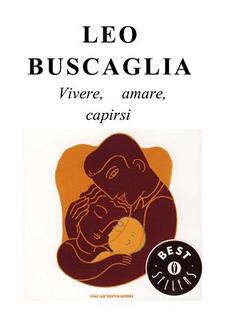 Leo Buscaglia - Vivere, amare, capirsi (1996)