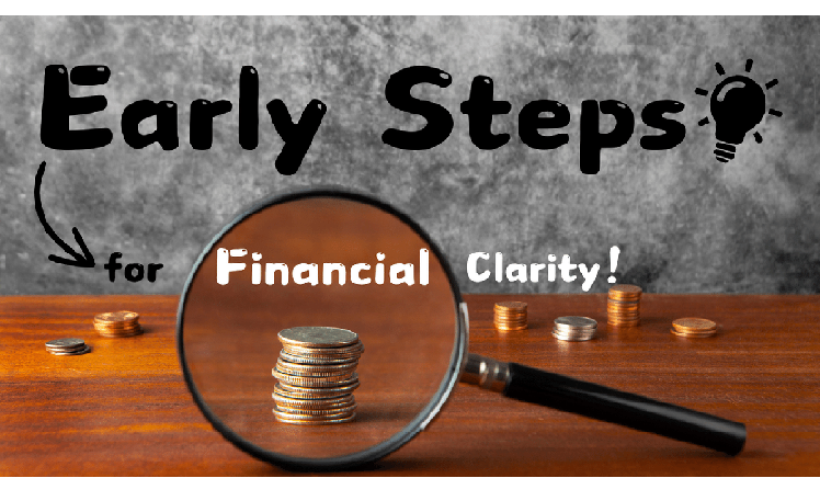 Early Steps for Financial Clarity