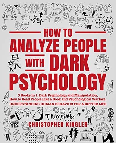 How to Analyze People with Dark Psychology: 3 Books in 1: Dark Psychology and Manipulation, How t... How to Analyze People with Dark Psychology: 3 Books in 1: Dark Psychology and Manipulation, How t...