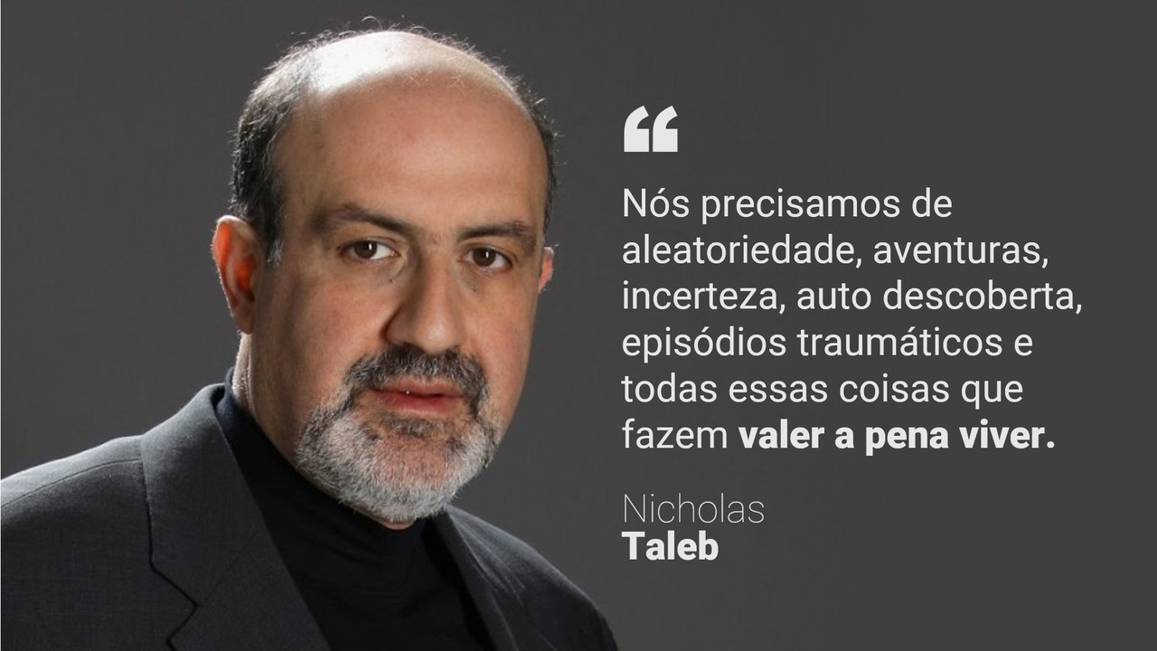 Foto de Nicholas Taleb com uma frase dele em que ele diz que devemos viver experiências novas e incertezas.