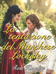 Rose Kingsley – La tentazione del Marchese Locksley (2026)
