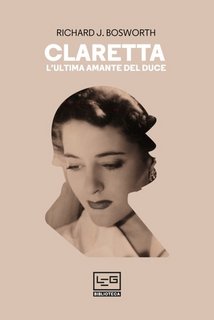Richard J. Bosworth - Claretta. L'ultima amante del duce (2022)