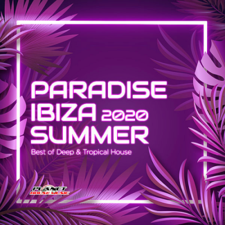 VA - Paradise Ibiza Summer 2020: Best of Deep & Tropical House (2020)