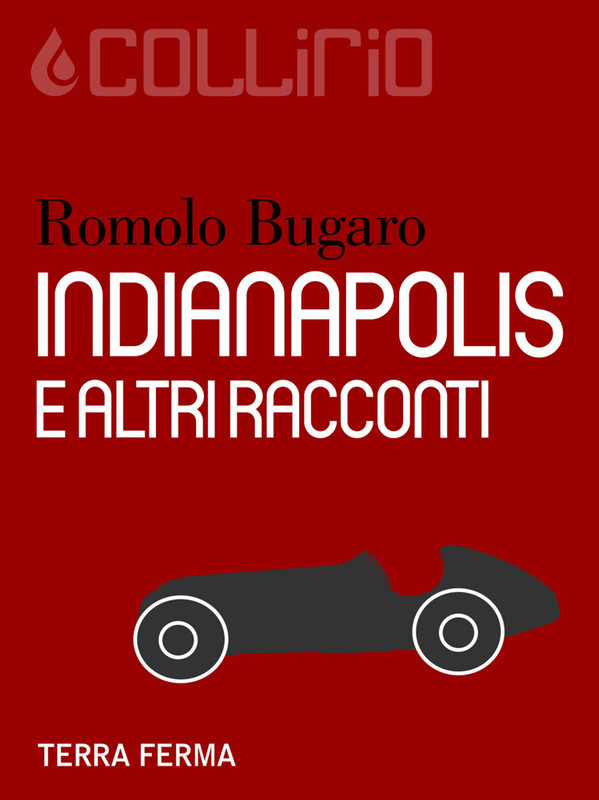 Romolo Bugaro – Indianapolis e altri racconti (2014)