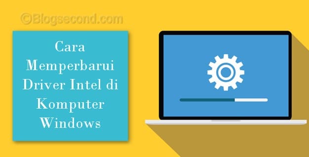 Cara Memperbarui Driver Intel di Komputer Windows