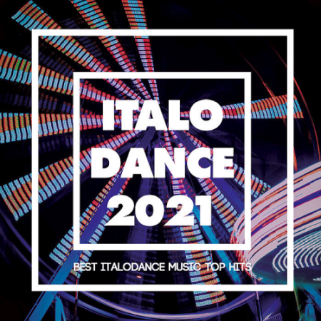 VA - Italo Dance 2021 (Best Italodance Music Top Hits) (2020)