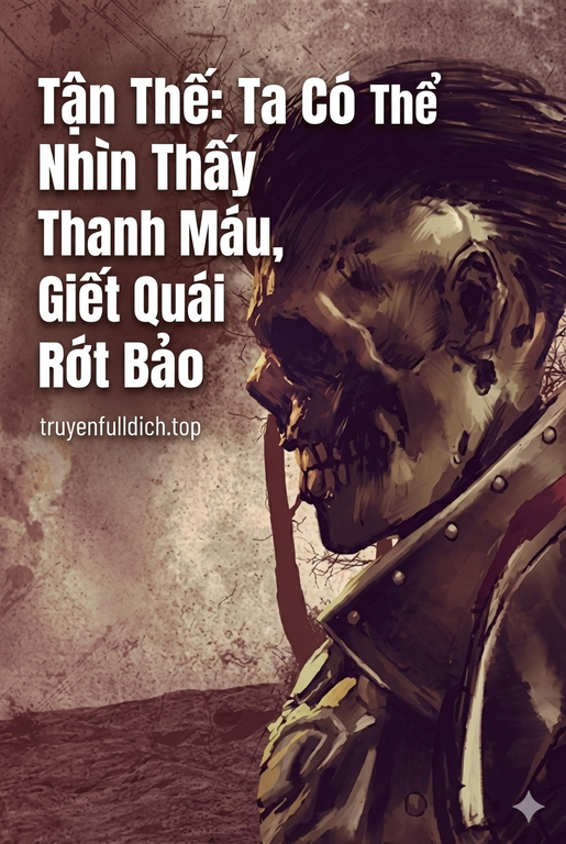 Tận Thế: Ta Có Thể Nhìn Thấy Thanh Máu, Giết Quái Rớt Bảo